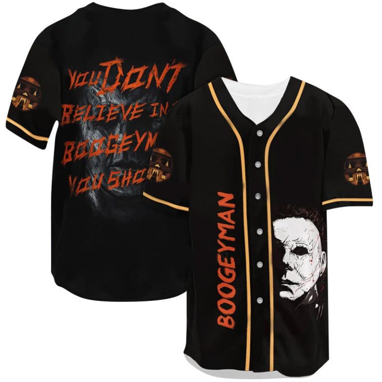 You Don't Believe In The Boogeyman Baseball Jersey